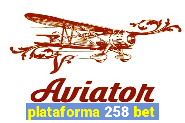 plataforma 258 bet